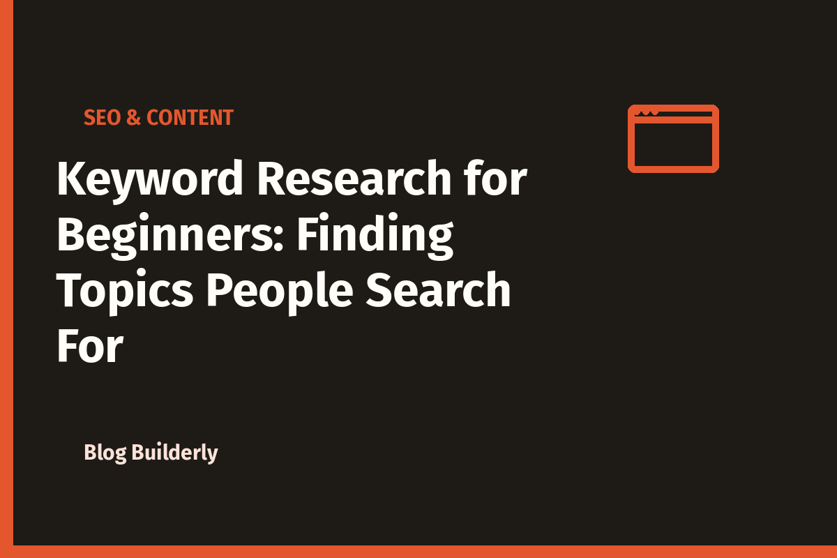 Keyword Research for Beginners: Finding Topics People Search For
